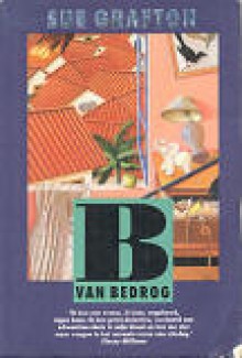 B van Bedrog - Sue Grafton, Anneke van Ammelrooy