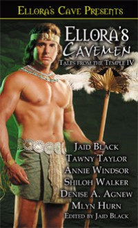 Ellora's Cavemen: Tales From The Temple IV - Jaid Black, Tawny Taylor, Annie Windsor, Shiloh Walker