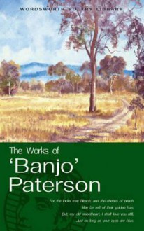 The Works of 'Banjo' Paterson (Wordsworth Poetry) (Wordsworth Poetry Library) - A.B. Paterson