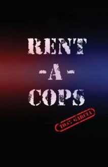 RENT-A-COPS - Tony Garcia