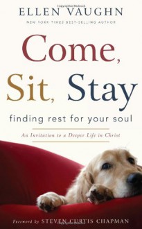 Come to Rest: An Invitation to Deeper Life in Christ - Ellen Vaughn