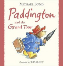 Paddington and the Grand Tour - Michael Bond