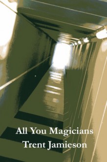 All You Magicians - Trent Jamieson