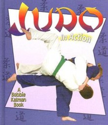 Judo in Action - John Crossingham, Bobbie Kalman