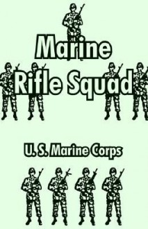 Marine Rifle Squad - United States Marine Corps