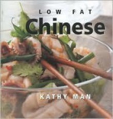 Low Fat Chinese (Healthy Life (Southwater)) - Kathy Man, Linda Fraser