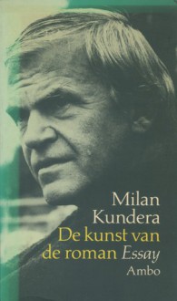 De kunst van de roman - Milan Kundera, Ernst van Altena