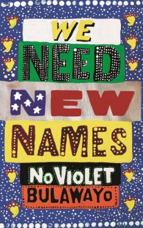 We Need New Names - NoViolet Bulawayo