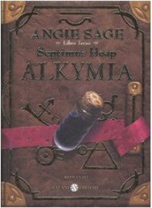 Alkymia. - Angie Sage, Mark Zug