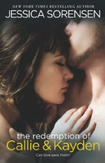 The Redemption of Callie and Kayden (The Coincidence, #2) - Jessica Sorensen