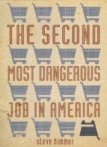 The Second Most Dangerous Job in America - Steve Himmer