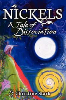 Nickels: A Tale Of Dissociation - Christine Stark, Anya Achtenberg