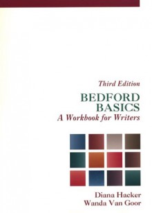 Bedford Basics: A Workbook for Writers - Diana Hacker, Wanda Van Goor