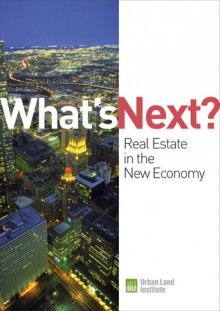 What's Next?: Real Estate in the New Economy - Jonathan Miller