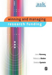 Winning and Managing Research Funding - Jane Kenway, Rebecca Boden, Debbie Epstein