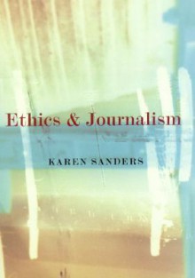 Ethics and Journalism - Karen Sanders