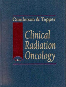 Clinical Radiation Oncology - Leonard L. Gunderson, Joel E. Tepper