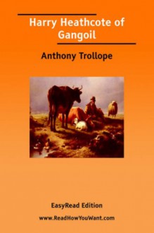 Harry Heathcote of Gangoil [Easyread Edition] - Anthony Trollope