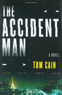 The Accident Man: A Novel - Tom Cain