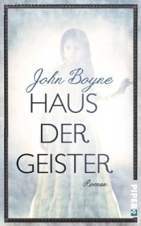 Haus der Geister: Roman - John Boyne