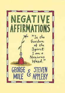 Negative Affirmations - George Mole, Steven Appleby