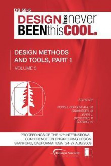 Proceedings of Iced'09, Volume 5, Design Methods and Tools, Part 1 - Margareta Norell Bergendahl, Martin Grimheden, Larry Leifer