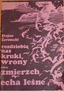 Rozdziobią nas kruki, wrony. Zmierzch. Echa leśne. - Stefan Żeromski