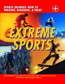 Extreme Sports: Sports Injuries: How to Prevent, Diagnose and Treat - Chris Macnab, Susan Saliba, Eric Small