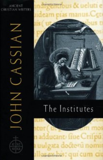 The Institutes - St. John Cassian, Boniface Ramsey