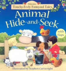 Animal Hide-And-Seek (Touchy Feely Flap Book) - Jenny Tyler, Stephen Cartwright