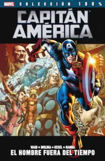 Capitán América: El hombre fuera del tiempo (Colección 100% Marvel: Capitan America) - Mark Waid, Jorge Molina