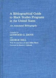 A Bibliographical Guide to Black Studies Programs in the United States: An Annotated Bibliography - Lenwood G. Davis