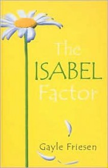 The Isabel Factor - Gayle Friesen