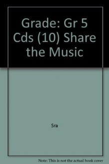 Grade: Gr 5 Cds (10) Share the Music - SRA