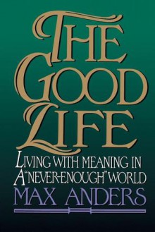 The Good Life - Max E. Anders