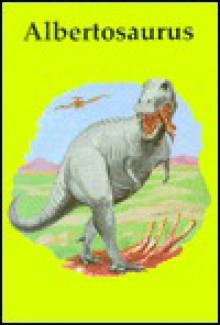 Albertosaurus (Dinosaur Library) - Frances Swann, Pam Mara