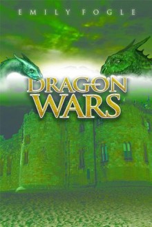 Dragon Wars - Emily Fogle