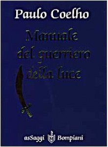 Manuale del guerriero della luce - Rita Desti, Paulo Coelho