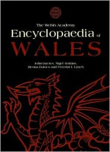 The Welsh Academy Encyclopaedia of Wales - John Davies, Nigel Jenkins, Menna Baines, Peredur Lynch