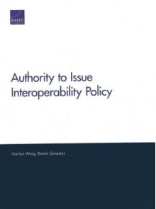 Authority to Issue Interoperability Policy - Carolyn Wong, Daniel Gonzales