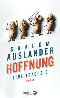 Hoffnung: Eine Tragödie (German Edition) - Shalom Auslander, Eike Schönfeld