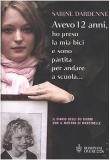 Avevo 12 anni, ho preso la mia bici e sono partita per andare a scuola - Sabine Dardenne