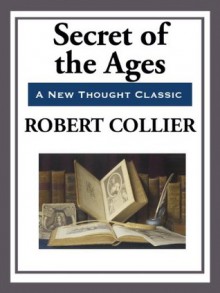 Secrets of the Ages - Robert Collier