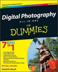 Digital Photography All-in-One Desk Reference For Dummies (For Dummies (Lifestyles Paperback)) - David D. Busch