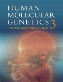 Human Molecular Genetics - Tom Strachan, Andrew P. Read