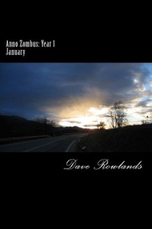 Anno Zombus: Year 1; January - Dave Rowlands