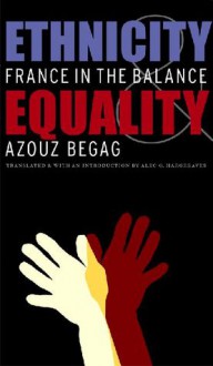 Ethnicity and Equality: France in the Balance - Azouz Begag, Alec G. Hargreaves