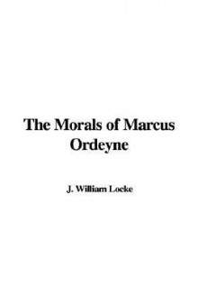 The Morals of Marcus Ordeyne - William J. Locke