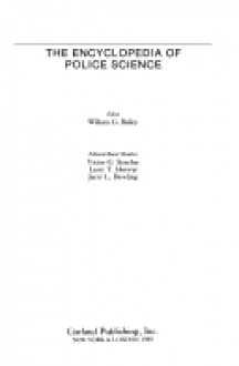 The Encyclopedia of Police Science (Garland Reference Library of Social Science) - William Bailey