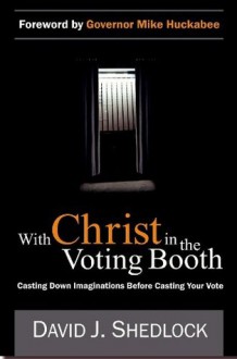 With Christ in the Voting Booth - David Shedlock, Christopher Levi, Michelle Stam, Mike Huckabee